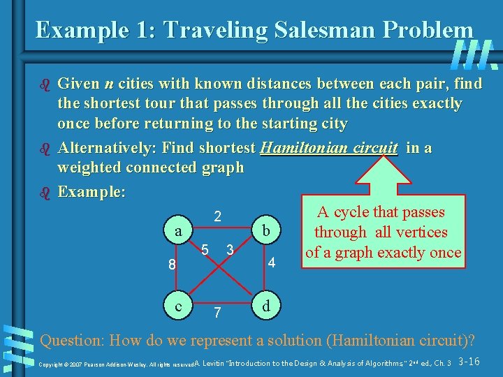 Example 1: Traveling Salesman Problem b b b Given n cities with known distances