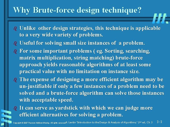 Why Brute-force design technique? b b b Unlike other design strategies, this technique is