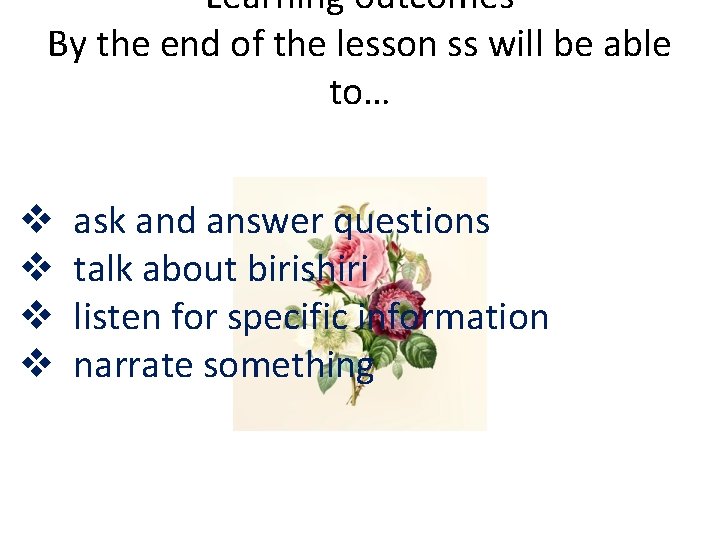 Learning outcomes By the end of the lesson ss will be able to… v