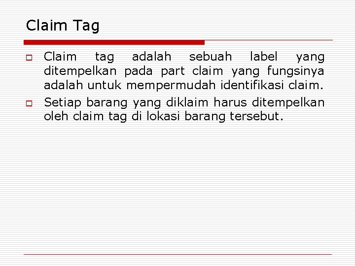 Claim Tag o o Claim tag adalah sebuah label yang ditempelkan pada part claim