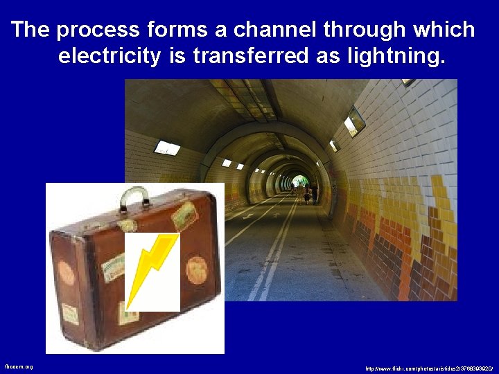 The process forms a channel through which electricity is transferred as lightning. fbcoem. org