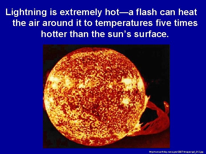 Lightning is extremely hot—a flash can heat the air around it to temperatures five