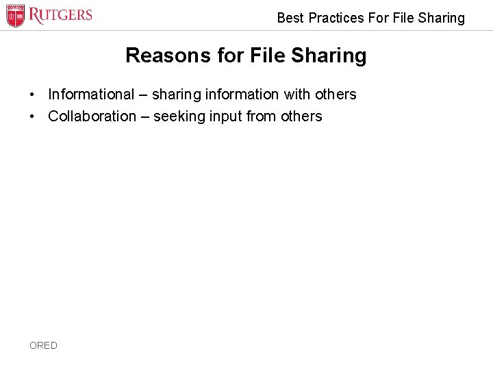 Best Practices For File Sharing Reasons for File Sharing • Informational – sharing information