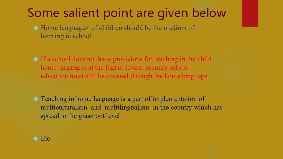 Some salient point are given below Home languages of children should be the medium