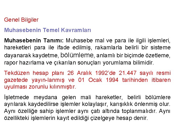 Genel Bilgiler Muhasebenin Temel Kavramları Muhasebenin Tanımı: Muhasebe mal ve para ile ilgili işlemleri,