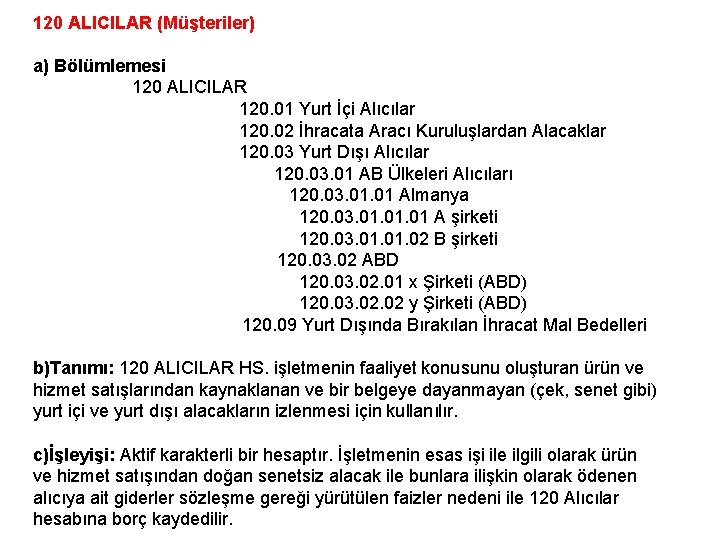 120 ALICILAR (Müşteriler) a) Bölümlemesi 120 ALICILAR 120. 01 Yurt İçi Alıcılar 120. 02