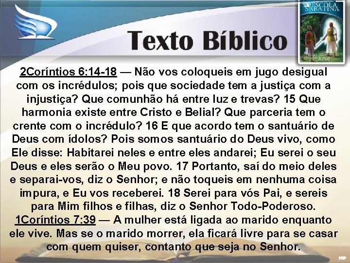 2 Coríntios 6: 14 -18 — Não vos coloqueis em jugo desigual com os