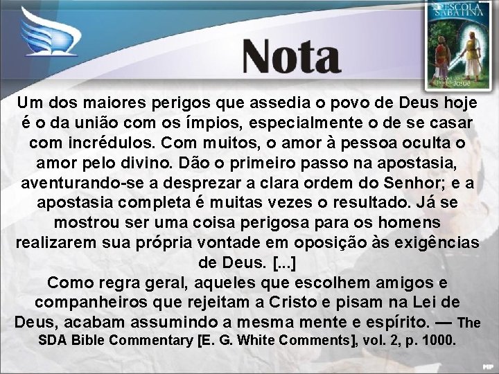 Um dos maiores perigos que assedia o povo de Deus hoje é o da