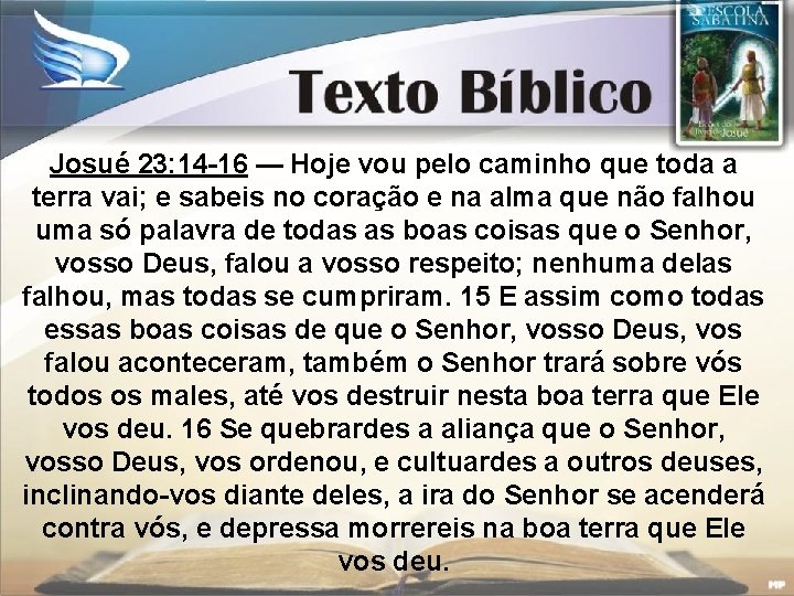 Josué 23: 14 -16 — Hoje vou pelo caminho que toda a terra vai;