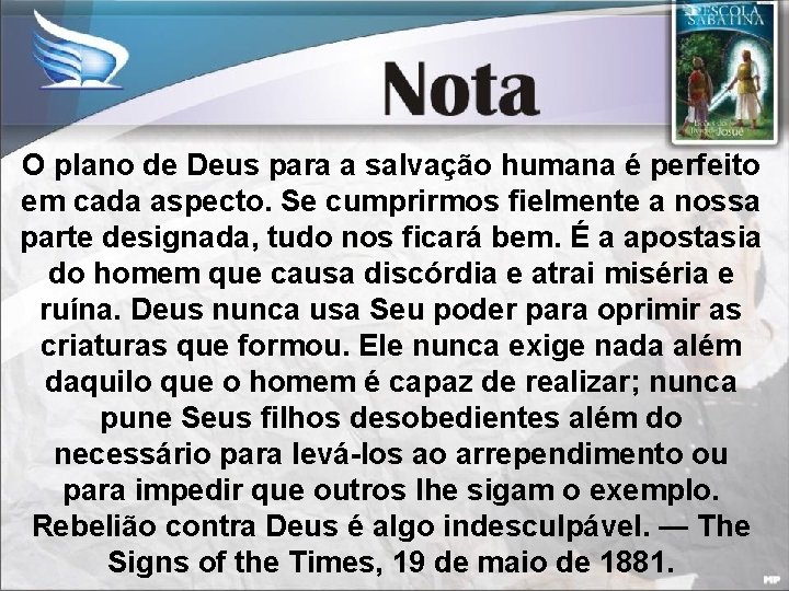 O plano de Deus para a salvação humana é perfeito em cada aspecto. Se