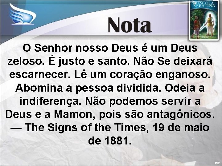 O Senhor nosso Deus é um Deus zeloso. É justo e santo. Não Se