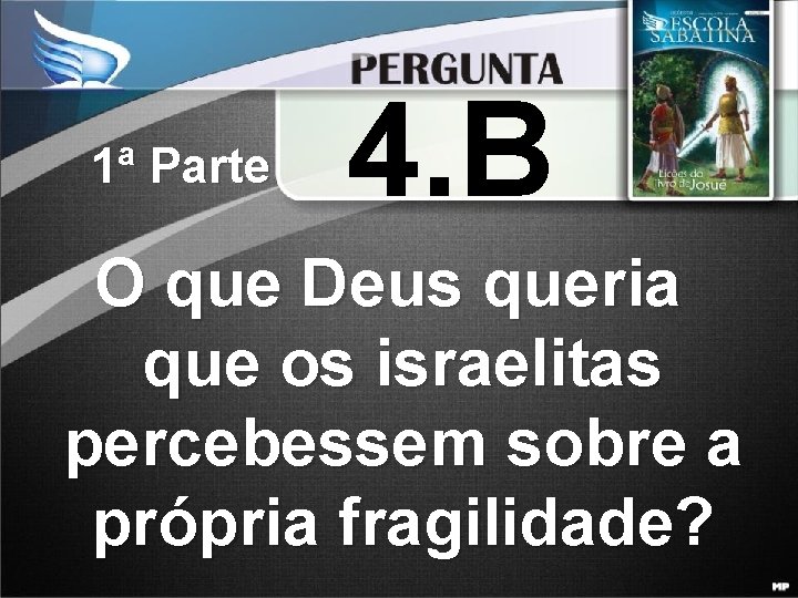 1ª Parte 4. B O que Deus queria que os israelitas percebessem sobre a