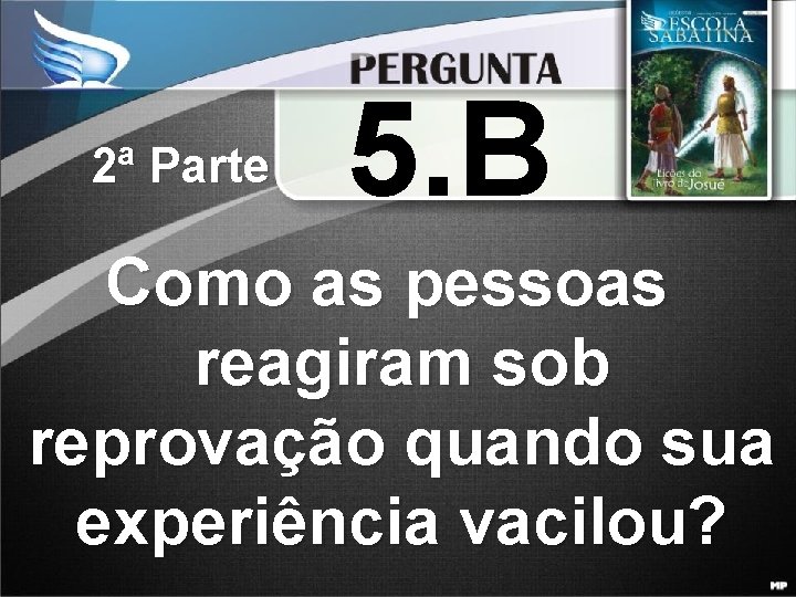 2ª Parte 5. B Como as pessoas reagiram sob reprovação quando sua experiência vacilou?