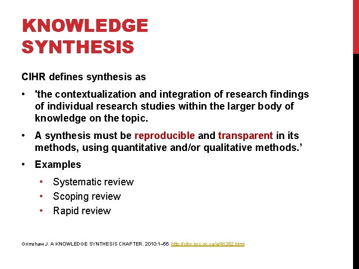 KNOWLEDGE SYNTHESIS CIHR defines synthesis as • 'the contextualization and integration of research findings