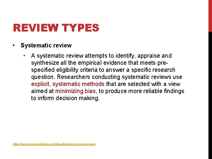 REVIEW TYPES • Systematic review • A systematic review attempts to identify, appraise and