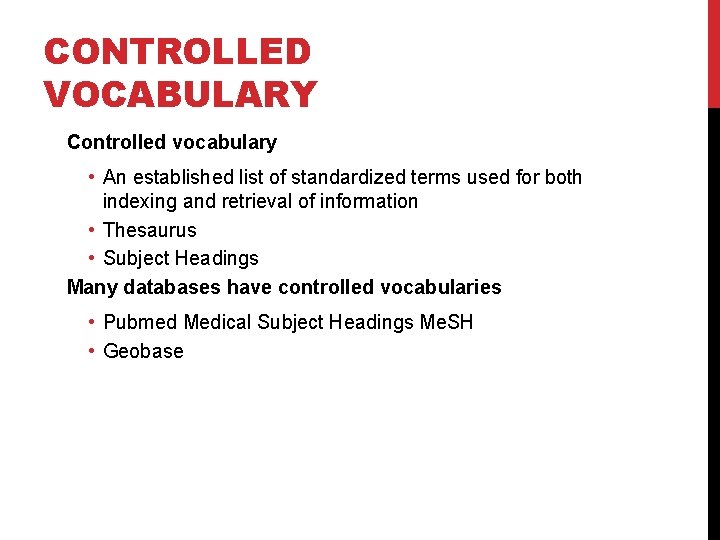 CONTROLLED VOCABULARY Controlled vocabulary • An established list of standardized terms used for both