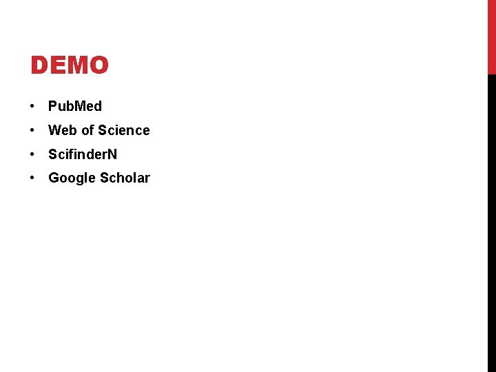 DEMO • Pub. Med • Web of Science • Scifinder. N • Google Scholar