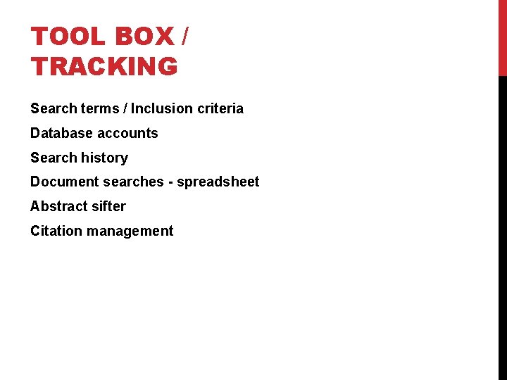 TOOL BOX / TRACKING Search terms / Inclusion criteria Database accounts Search history Document