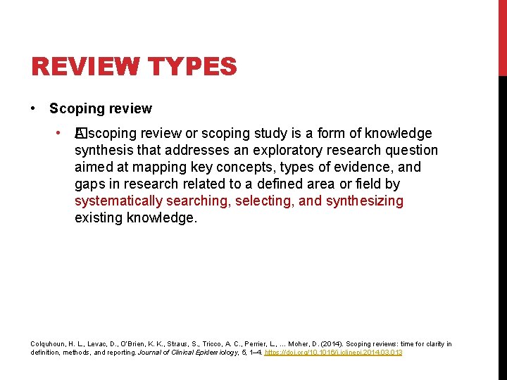 REVIEW TYPES • Scoping review • A �scoping review or scoping study is a