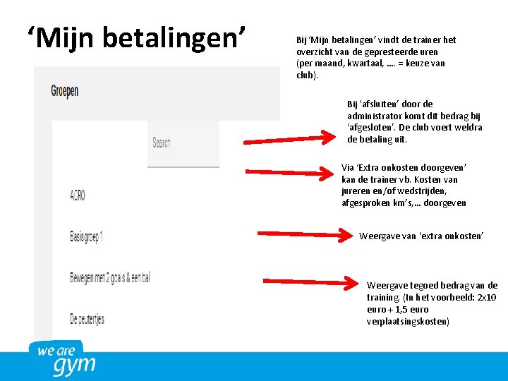 ‘Mijn betalingen’ Bij ‘Mijn betalingen’ vindt de trainer het overzicht van de gepresteerde uren