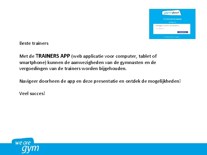 Beste trainers Met de TRAINERS APP (web applicatie voor computer, tablet of smartphone) kunnen