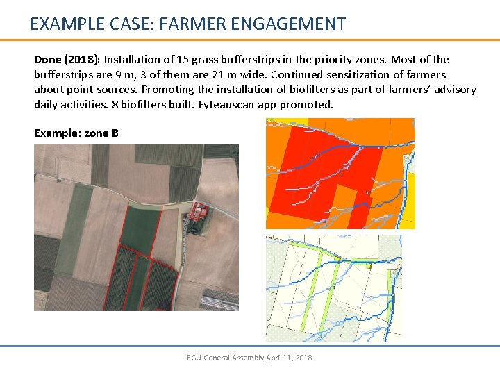 EXAMPLE CASE: FARMER ENGAGEMENT Done (2018): Installation of 15 grass bufferstrips in the priority