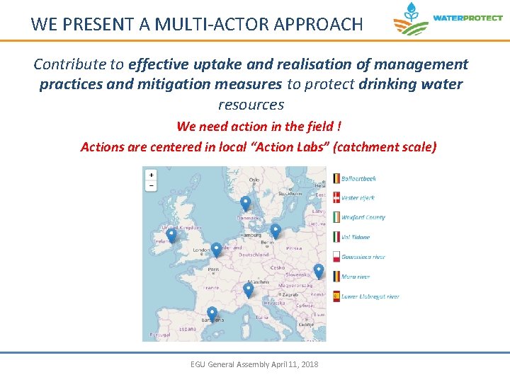 WE PRESENT A MULTI-ACTOR APPROACH Contribute to effective uptake and realisation of management practices