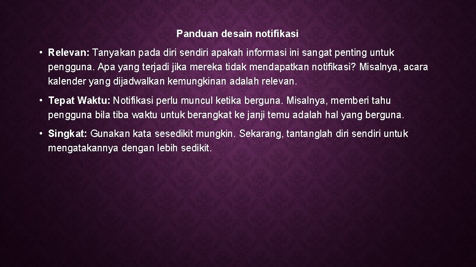 Panduan desain notifikasi • Relevan: Tanyakan pada diri sendiri apakah informasi ini sangat penting