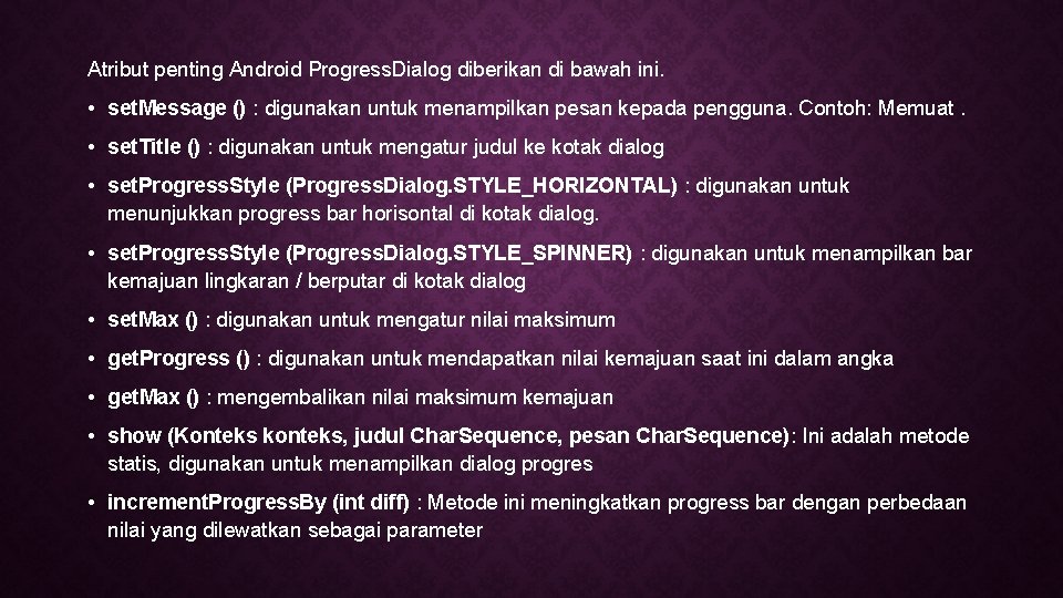 Atribut penting Android Progress. Dialog diberikan di bawah ini. • set. Message () :