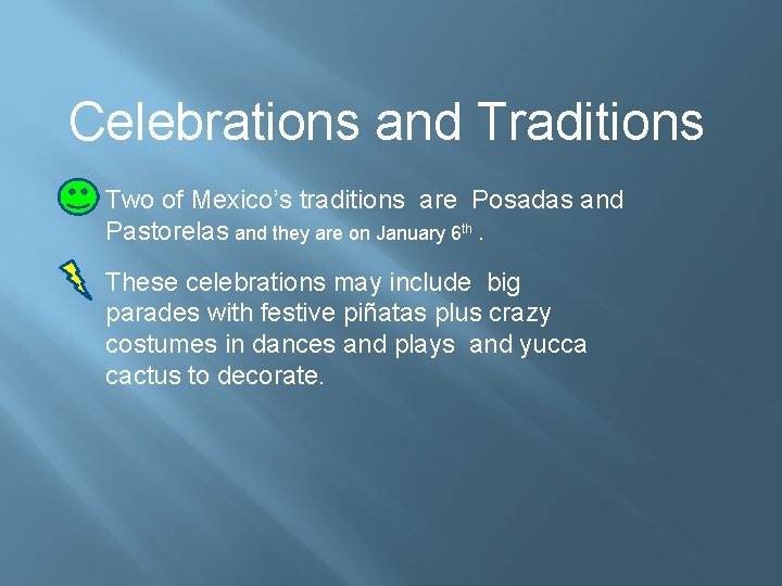 Celebrations and Traditions Two of Mexico’s traditions are Posadas and Pastorelas and they are
