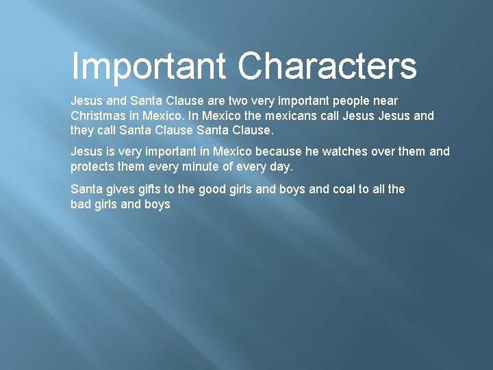 Important Characters Jesus and Santa Clause are two very important people near Christmas in