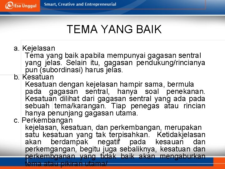 TEMA YANG BAIK a. Kejelasan Tema yang baik apabila mempunyai gagasan sentral yang jelas.