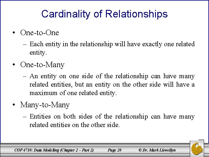 Cardinality of Relationships • One-to-One – Each entity in the relationship will have exactly Cardinality of Relationships • One-to-One – Each entity in the relationship will have exactly