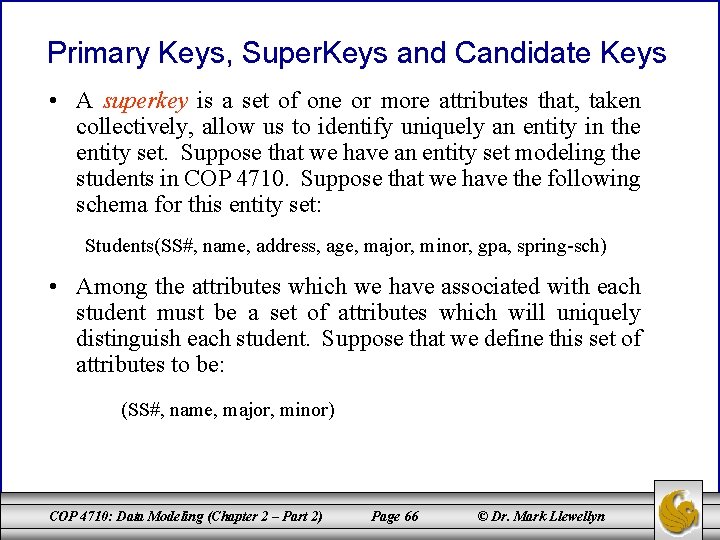 Primary Keys, Super. Keys and Candidate Keys • A superkey is a set of Primary Keys, Super. Keys and Candidate Keys • A superkey is a set of