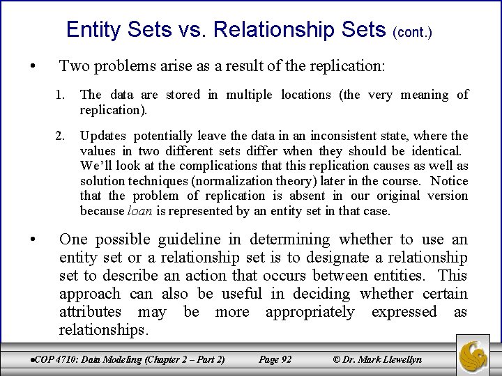 Entity Sets vs. Relationship Sets (cont. ) • • Two problems arise as a Entity Sets vs. Relationship Sets (cont. ) • • Two problems arise as a
