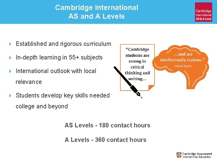 Cambridge International AS and A Levels 4 Established and rigorous curriculum 4 In-depth learning