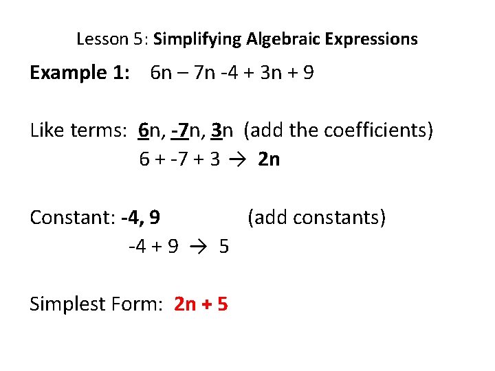 Lesson 5: Simplifying Algebraic Expressions Example 1: 6 n – 7 n -4 +