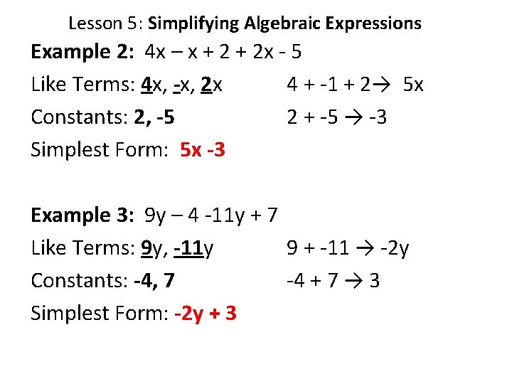 Lesson 5: Simplifying Algebraic Expressions Example 2: 4 x – x + 2 x