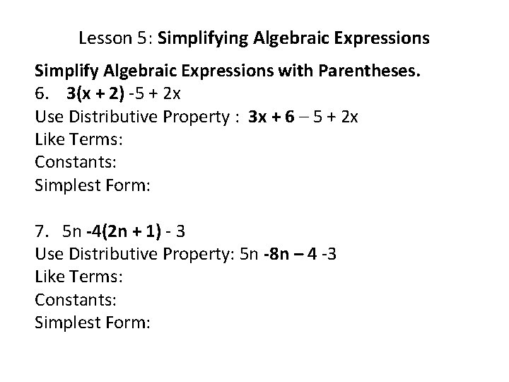 Lesson 5: Simplifying Algebraic Expressions Simplify Algebraic Expressions with Parentheses. 6. 3(x + 2)