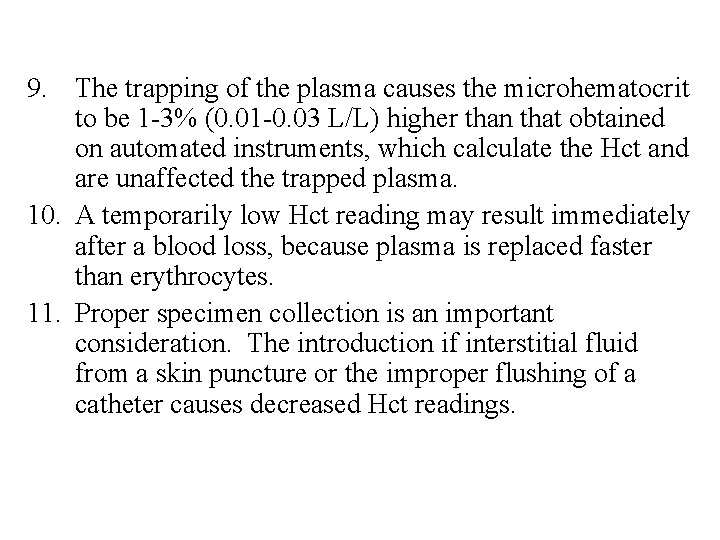 9. The trapping of the plasma causes the microhematocrit to be 1 -3% (0.