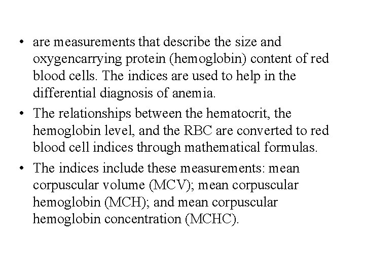  • are measurements that describe the size and oxygencarrying protein (hemoglobin) content of