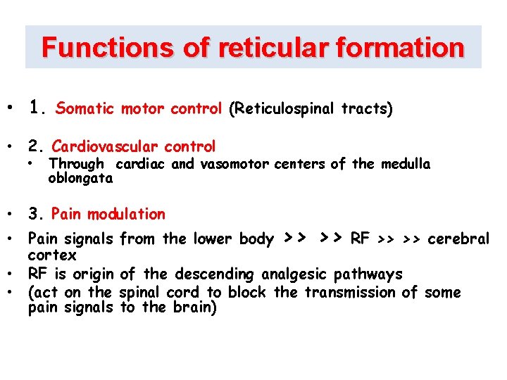 Functions of reticular formation • 1. Somatic motor control (Reticulospinal tracts) • 2. Cardiovascular