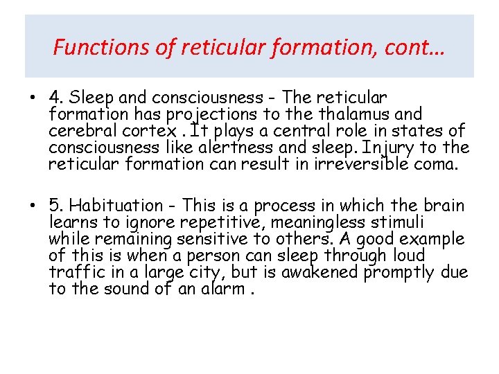 Functions of reticular formation, cont… • 4. Sleep and consciousness - The reticular formation