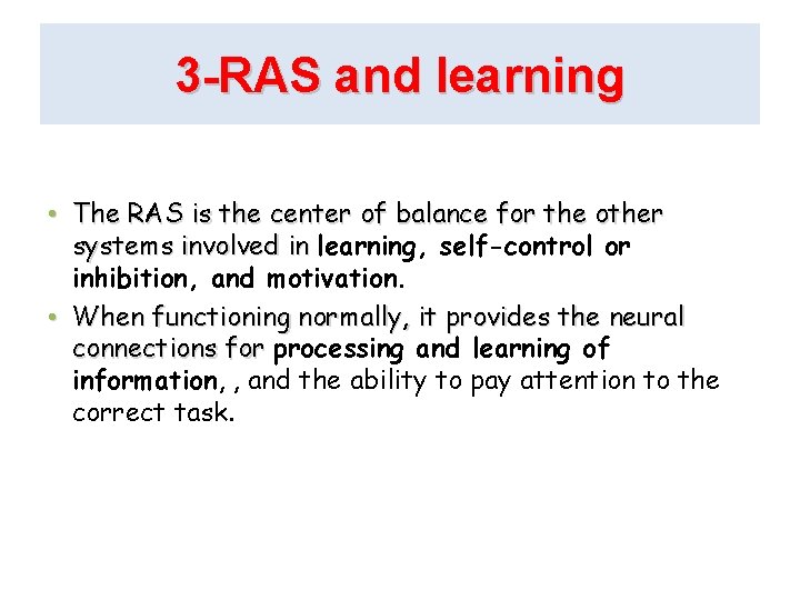 3 -RAS and learning • The RAS is the center of balance for the