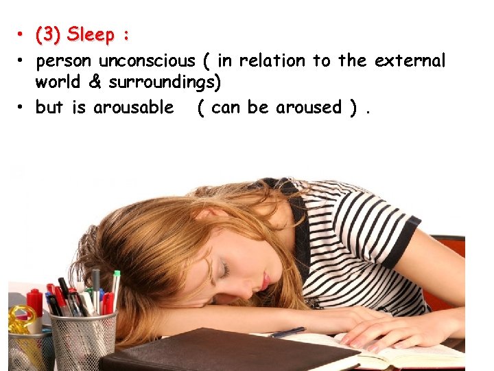 • (3) Sleep : • person unconscious ( in relation to the external