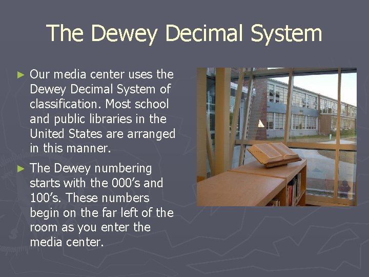 The Dewey Decimal System ► Our media center uses the Dewey Decimal System of