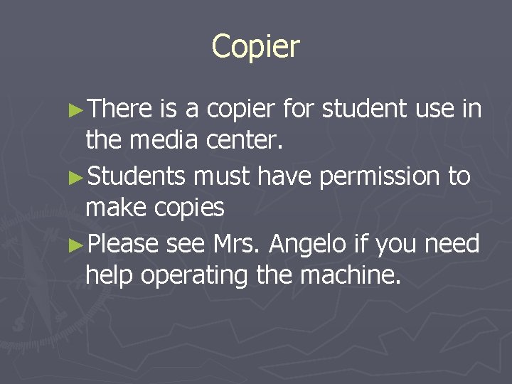 Copier ►There is a copier for student use in the media center. ►Students must