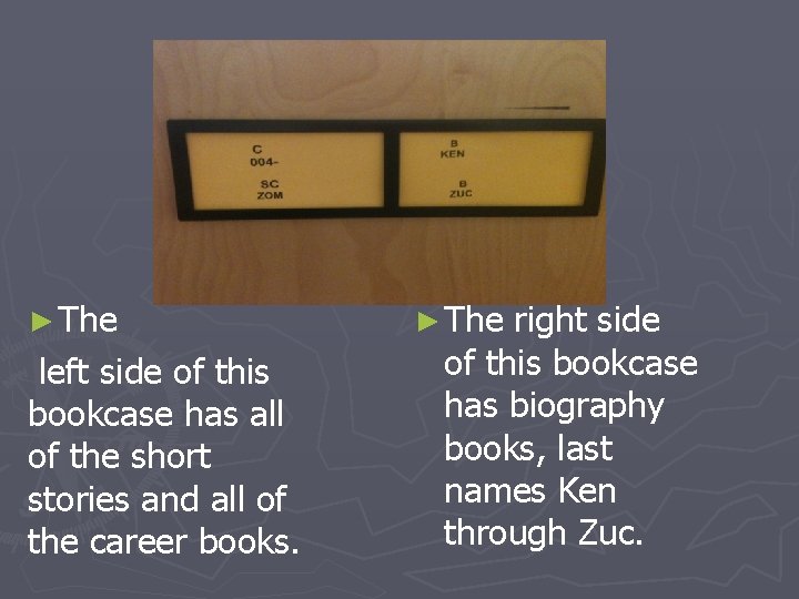 ► The left side of this bookcase has all of the short stories and