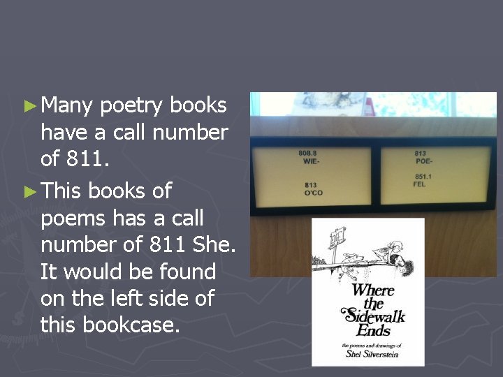 ► Many poetry books have a call number of 811. ► This books of