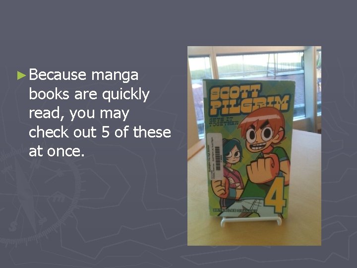 ► Because manga books are quickly read, you may check out 5 of these